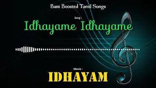 Idhayame Idhayame - Idhayam - Bass Boosted Audio Song - Use Headphones 🎧 For Better Experience.