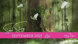 💜 LEO SEPTEMBER 2021 ~ From a whisper to a roar...