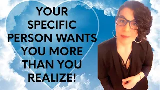 Your Specific Person Wants You More Than You Realize! - Law of Assumption