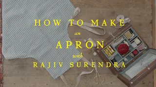 Basic Hand-Sewing Skills And How To Make An Apron With Rajiv Surendra