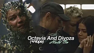 Octavia And Diyoza (+Hope) | Hold On (+7x10)