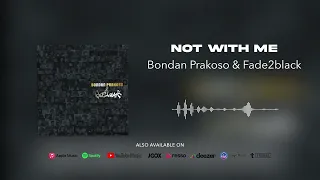 Bondan Prakoso & Fade2Black - Not With Me (Official Audio)