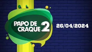 Papo de Craque 2ª edição AO VIVO - 26/04/24 - #TransaméricaEsportes