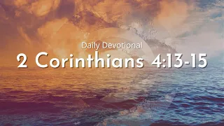 Daily Devotional | 2 Corinthians 4:13-15 | August 3rd 2022