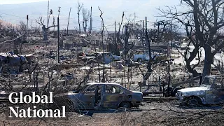 Global National: Aug. 13, 2023 | Maui wildfires a catastrophic blow to Hawaiian history