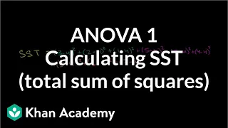 ANOVA 1: Calculating SST (total sum of squares) | Probability and Statistics | Khan Academy