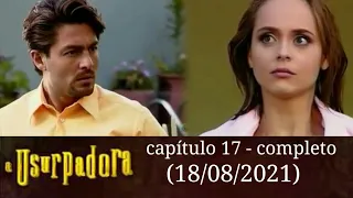 a usurpadora capítulo 17 - completo  (18/08/2021)