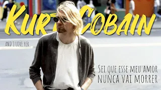 Kurt Cobain - And I Love Her (Legendado em Português)