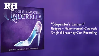 Stepsister's Lament | From RODGERS + HAMMERSTEIN'S CINDERELLA