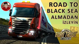 ROAD TO BLACK SEA DLC ALMADAN ÖNCE İZLEYİN - EURO TRUCK SIMULATOR 2 TÜRKÇE