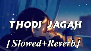 Thodi Jagah [Slowed+Reverb]- Arijit Singh | Marjaavaan | Raaj_Lofi