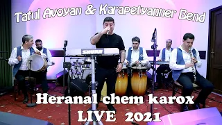 Tatul Avoyan & Karapetyanner Band NEW 2021 (Heranal chem karox)