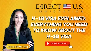 What is the H-1B Visa? H-1B Visa Explained - U.S. Immigration