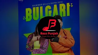 Bulgari | Kulwinder Billa Ft Shipra Goyal | Bass Boosted | Bass Punjab (BP)