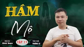 [Tập 11] HẦM MỘ 😱 Khởi Nguồn Tội Ác - Truyện Ma Có Thật Đình Soạn Kể Đến Sợ