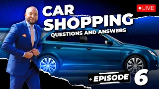 Car Shopping Questions and Answers LIVESTREAM - Episode 6