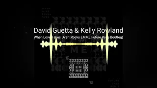 David Guetta & Kelly Rowland | When Love Takes Over (Rocky EMME Future Rave Bootleg)