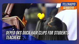 DepEd OKs duck hair clips for students, teachers | TeleRadyo Serbisyo