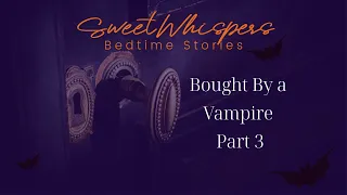 Bought By a Vampire Part 3