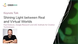 Keynote 2: Shining Light between Real and Virtual Worlds by Paul Debevec