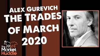 The Trades of March 2020 (guests: Alex Gurevich, Kuppy & Mark Moss) - Market Huddle Ep.165