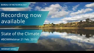 BOM Webinar 21 February 2019: State of the Climate 2018