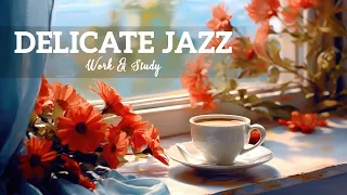 Delicate Jazz Music | Uplifting your moods with Sweet Coffee Jazz & Soft August Bossa Nova Piano