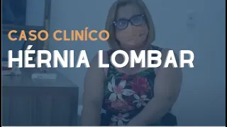 Caso Clínico - Hérnia de disco Lombar