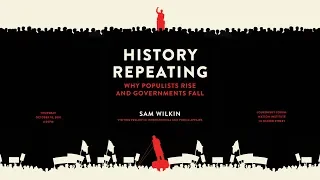 Sam Wilkin ─ History Repeating: Why Populists Rise and Governments Fall