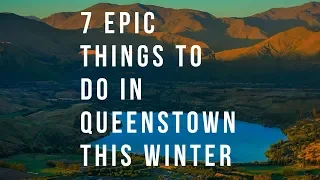 7 Epic Things to do in Queenstown This Winter