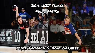 2016 World Bowling Tour (WBT) Final Match, Men's Division - Dom Barrett V.S. Mike Fagan