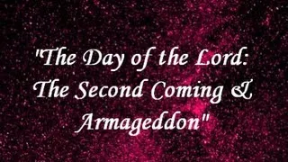 IOG Bible Speaks  - "The Day of the Lord: The Second Coming & Armageddon"