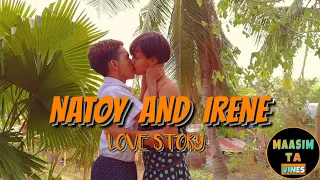 NATOY AND IRENE LOVE STORY - MAASIM TA VINES