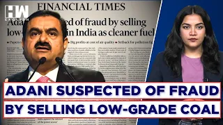 Financial Times Report: Adani Suspected of Fraud by Selling Low-Grade Coal As High-Value Fuel