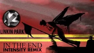 Linkin Park - In The End (Intensity Remix) (DL Link in desc.)