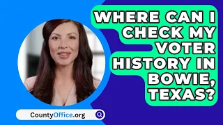 Where Can I Check My Voter History In Bowie County, Texas? - CountyOffice.org