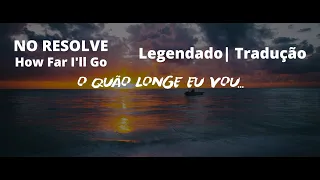 Moana - How Far I'll Go (ROCK Cover by NO RESOLVE) (Legendado| Tradução)