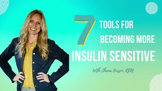 7 Steps to Becoming More Insulin Sensitive!