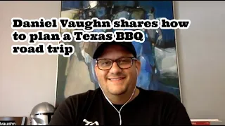 Daniel Vaughn Shares How to Plan a Texas BBQ Road Trip