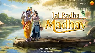 Lofi Version | Jai Radha Madhav | जय राधा माधव | Radha Krishna Bhajan | Lofi Devotional Song
