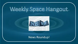 Weekly Space Hangout: 12-OCT-2022: News Roundup!