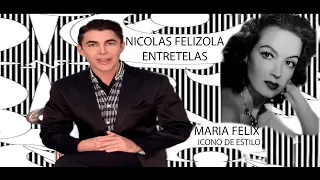 NICOLAS FELIZOLA - ENTRETELAS- MARIA FELIX- ICONO DE ESTILO