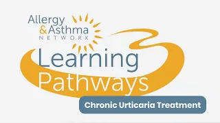 Learning Pathways: Chronic Urticaria Treatment