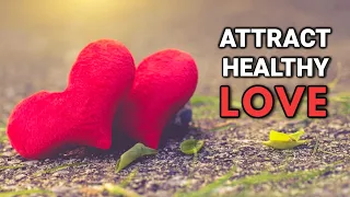 Find Healthy Love - Attract The Right Partner | Subliminal Messages Relaxing Meditation