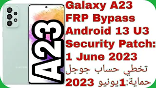 Galaxy A23 (A235F) FRP Bypass - Android 13 U3 - Security Patch:1 June 2023 | تخطي حساب جوجل A23