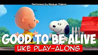 Good To Be Alive (ukulele play-along) Key C