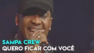 SAMPA CREW - QUERO FICAR COM VOCÊ (DVD 21 ANOS DE BALADA)