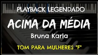 🎤 Acima da Média (PLAYBACK LEGENDADO no Piano - TOM FEMININO "F") Bruna Karla, by Niel Nascimento