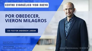 Por obedecer, vieron milagros, por el copastor Anderson Jardim