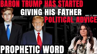 Amanda Grace PROPHETIC WORD [BARON TRUMP HAS STARTED GIVING HIS FATHER POLITICAL ADVICE] 17/05/2024